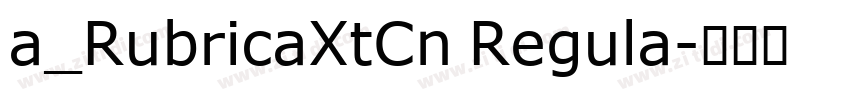 a_RubricaXtCn Regula字体转换 a_RubricaXtCn Regula字体转换